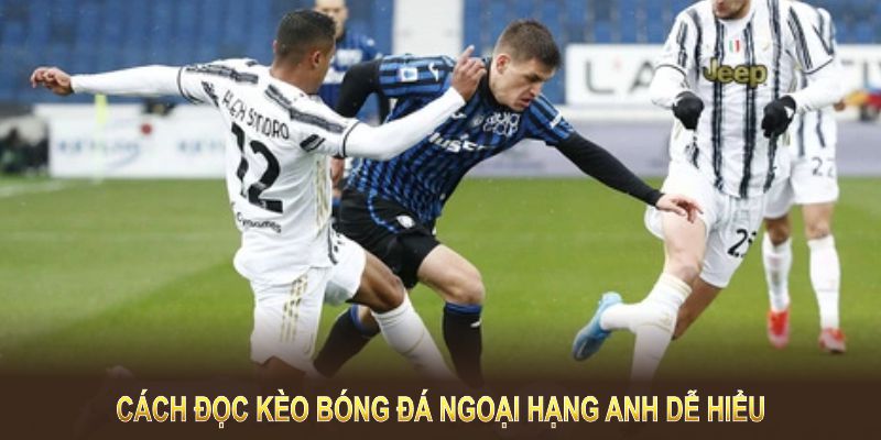 Cách đọc kèo bóng đá ngoại hạng anh dễ hiểu và chính xác