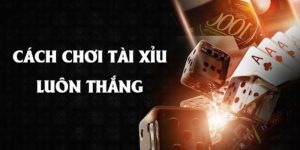 Cách Chơi Tài Xỉu Online Luôn Thắng - Kinh Nghiệm Cao Thủ